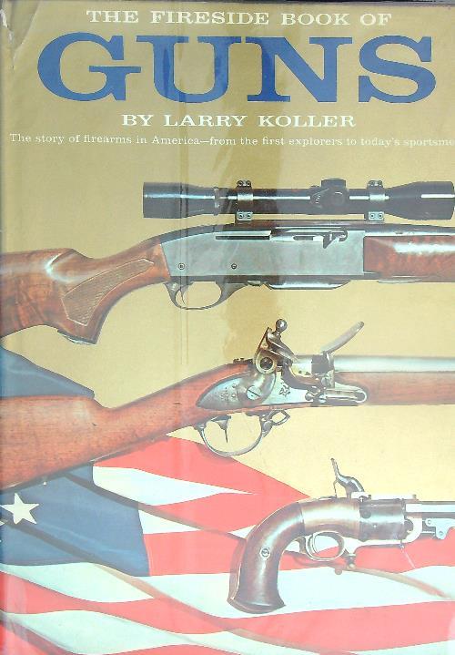 The fireside book of guns - Larry Koller - copertina