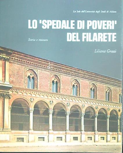 Lo spedale di poverì del Filarete - Liliana Grassi - copertina