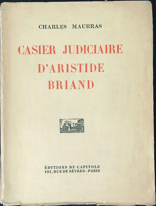 Casier judiciaire d'Aristide Briand - Charles Maurras - copertina