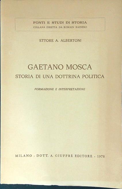 Gaetano Mosca Storia di una dottrina politica - Ettore A. Albertoni - copertina