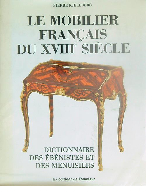 Le mobilier francais du XVIII siecle - Pierre Kjellberg - copertina