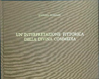 Un' interpretazione pittorica della Divina Commedia - Giorgio Scarpati - copertina