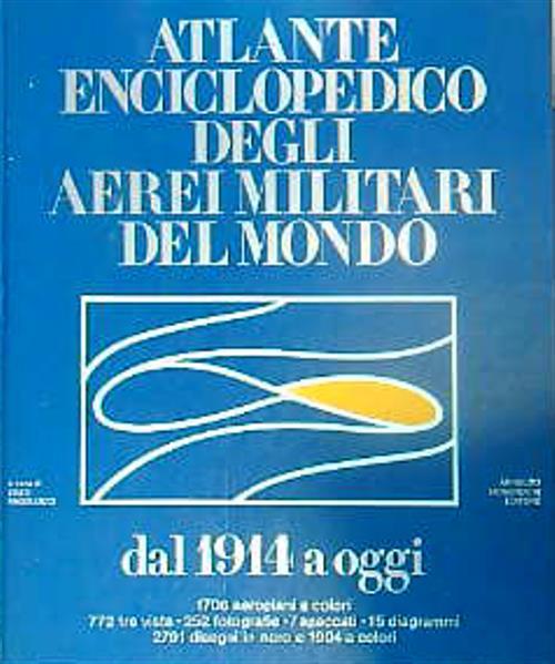 Atlante enciclopedico degli aerei militari del mondo - Enzo Angelucci - copertina