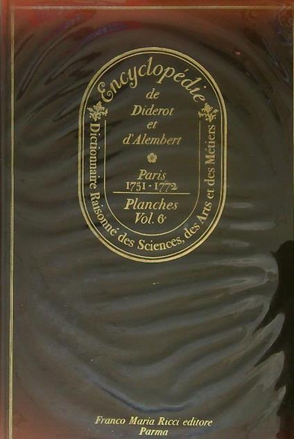 Encyclopedie ou Dictionnaire raisonnèdes sciences. Planches Vol 6 - Diderot - copertina