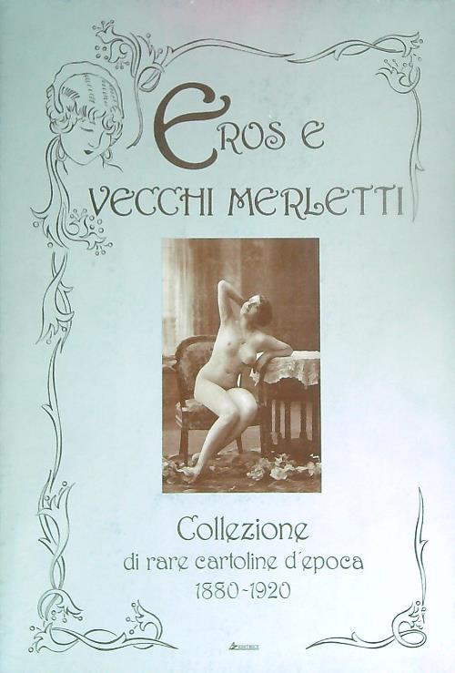 Eros e vecchi merletti. raccolta di rare cartoline d'epoca 1880-1920 - copertina