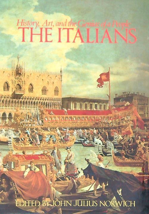 The Italians: History, art, and the Genius of a People - John Julius Norwich - copertina