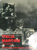 Italia martire. Sacrificio di un popolo 1940-1945