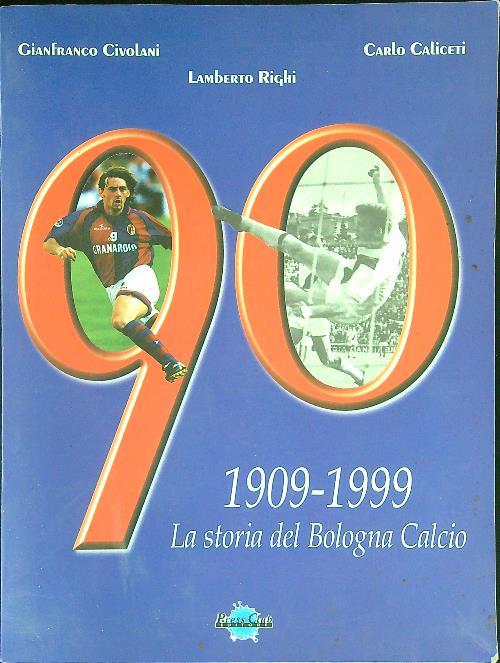 90 1909 - 1999 La storia del Bologna calcio - Lamberto Righi - copertina