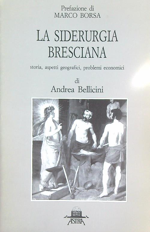 La siderurgia bresciana - Andrea Bellicini - copertina
