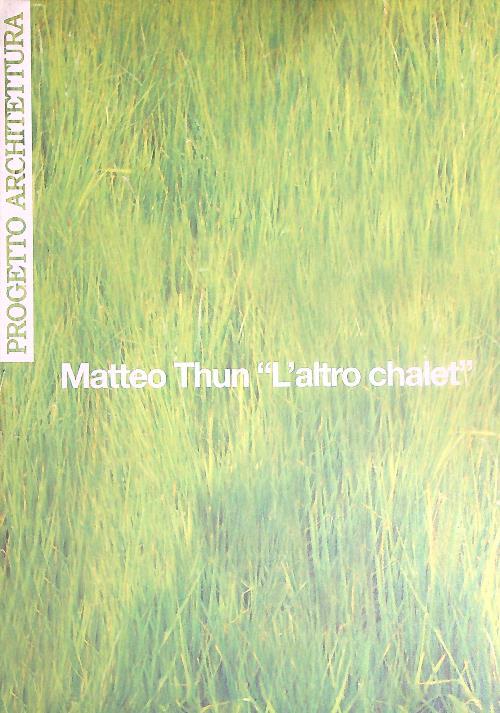 Matteo Thun L'altro chalet - Aldo Colonetti - copertina