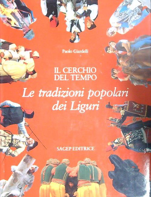 Il cerchio del tempo. Le tradizioni popolari dei liguri - Paolo Giardelli - copertina