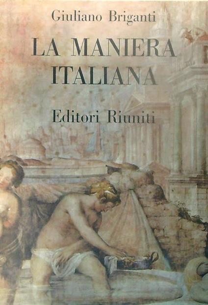 La maniera italiana - Giuliano Briganti - copertina