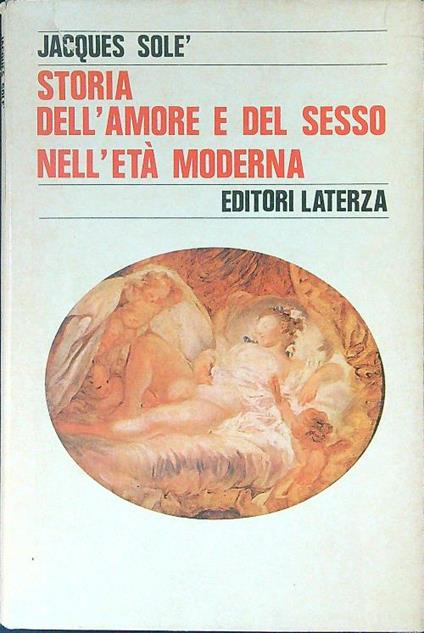 Storia dell'amore e del sesso nell'età moderna - Jacques Sole' - copertina