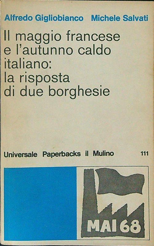 Il  maggio Francese e l'autunno caldo Italiano: la risposta di due borghesie - A. Gigliobianco - copertina