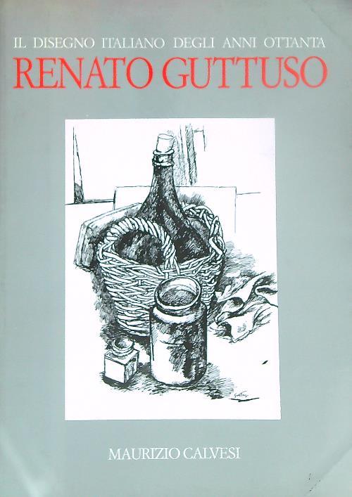 Renato Guttuso. Il disegno italiano degli anni ottanta - Maurizio Calvesi - copertina