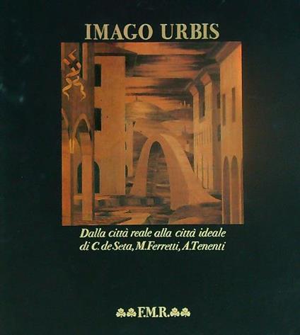 Imago Urbis. Dalla città reale alla città ideale - copertina