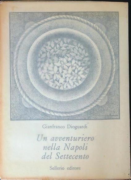 Un  avventuriero nella Napoli del Settecento - Gianfranco Dioguardi - copertina