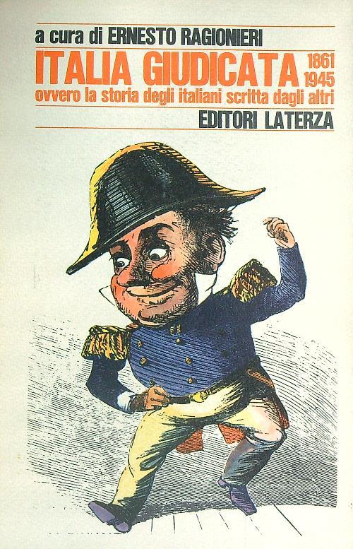 Italia giudicata ovvero la storia degli italiani scritta dagli altri 1861-1945 - Ernesto Ragionieri - copertina