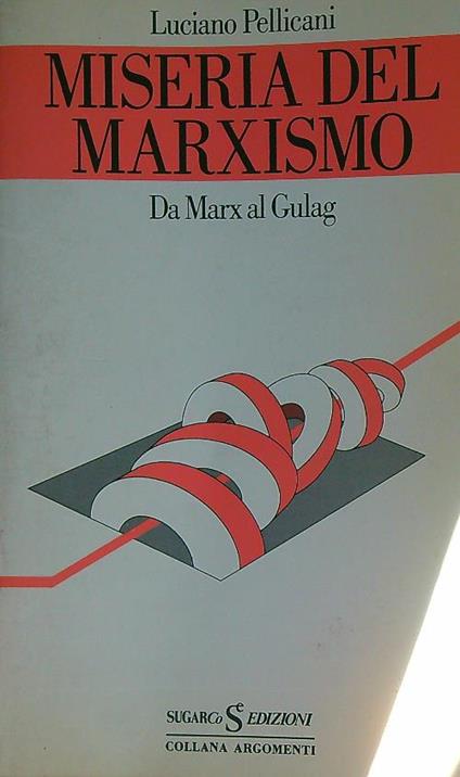 Miseria del marxismo. Da Marx al Gulag - Luciano Pellicani - copertina