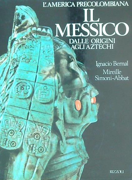 Il Messico. Dalle origini agli aztechi  - Ignacio Bernal - copertina