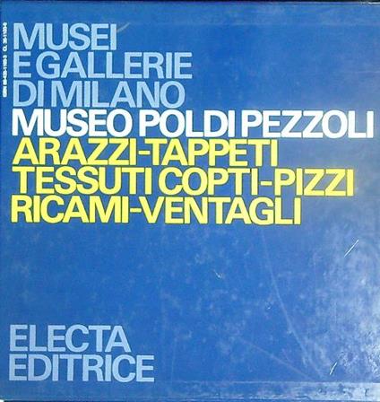 Museo Poldi Pezzoli Arazzi tappeti tessuti copti Pizzi Ricami Ventagli - copertina