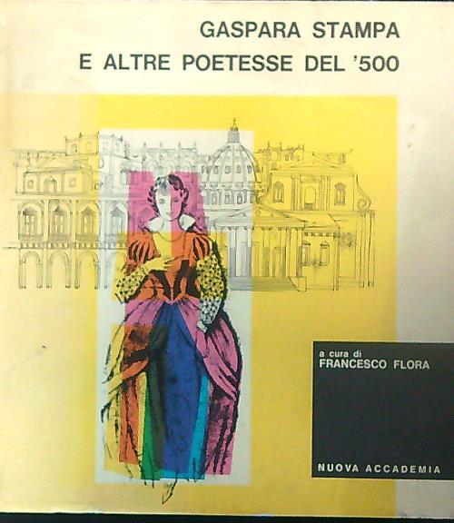 Gaspara Stampa e altre poetesse del '500 - Francesco Flora - copertina