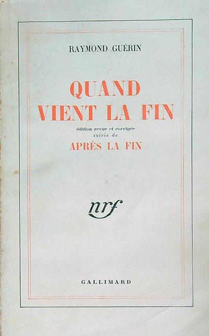 Quand vient la fin. Autografato - Raymond Guerin - copertina