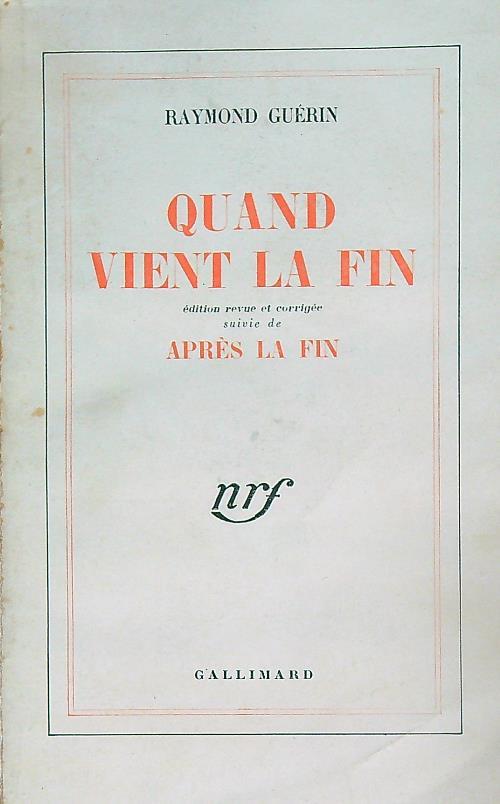 Quand vient la fin. Autografato - Raymond Guerin - copertina