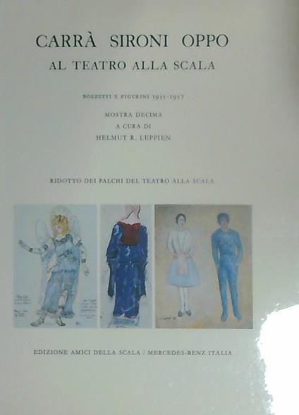 Carrà Sironi Oppo al Teatro alla Scala. Bozzetti e figurini 1935-1957 - Helmut Leppien - copertina