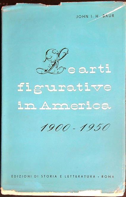 Le arti figurative in America 1900-1950 - John Baur - copertina