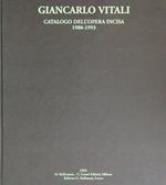 Giancarlo Vitali. Catalogo dell'opera. Incisa 1980-1993