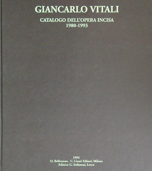 Giancarlo Vitali. Catalogo dell'opera. Incisa 1980-1993 - Paolo Bellini - copertina