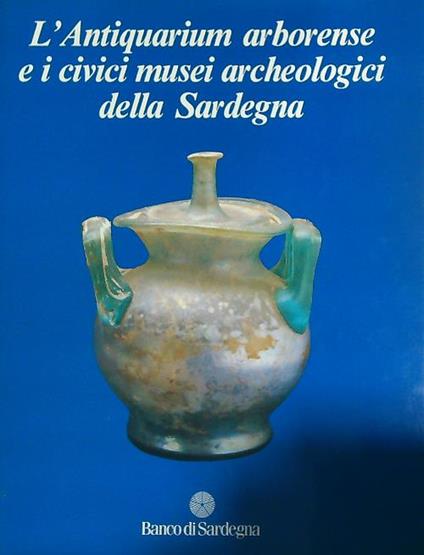 L' Antiquarium arborense e i civici musei archeologici della Sardegna - Giovanni Lilliu - copertina