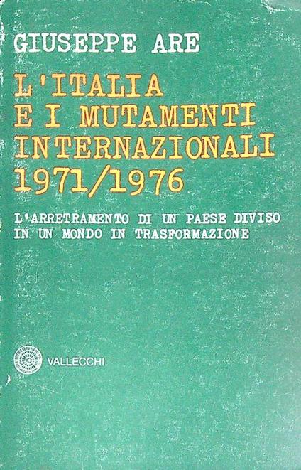 L' Italia e i mutamenti internazionali 1971-1976 - Giuseppe Are - copertina