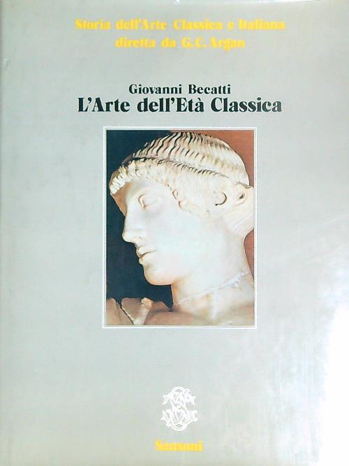 Storia dell'Arte Classica e Italiana. vol 1. L'arte dell'età classica - G.C. Argan - copertina
