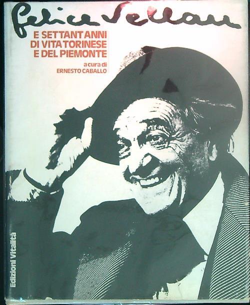 Felice Vellan e settant'anni di vita torinese e del Piemonte - Ernesto Caballo - copertina