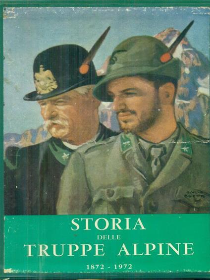 Storia delle truppe alpine 1872-1972. 3vv - Emilio Faldella - copertina