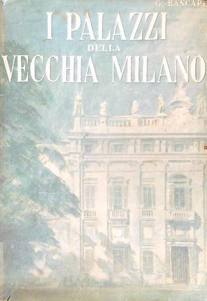 I Palazzi della vecchia Milano - Giacomo Bascape - copertina