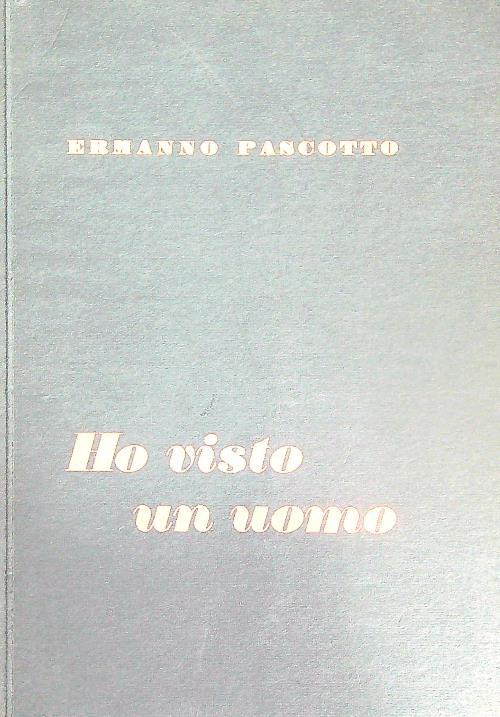 Ho visto un uomo - Ermanno Pascotto - copertina