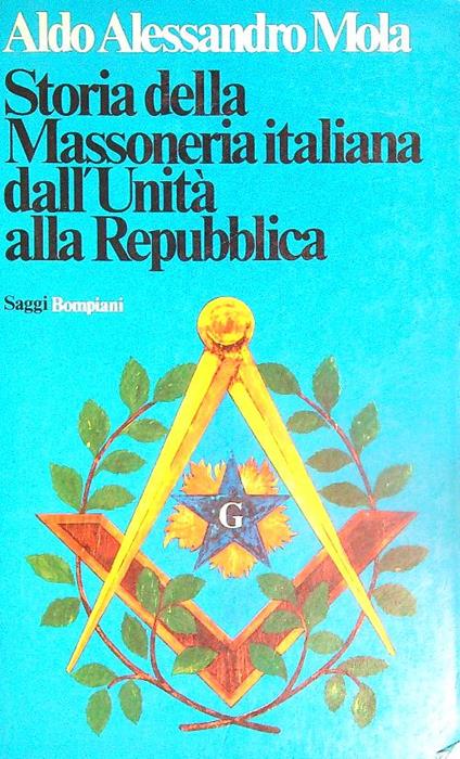 Storia della massoneria italiana dell'unità alla Repubblica - Aldo Mola - copertina