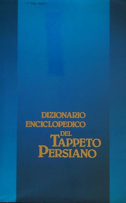 Dizionario Enciclopedico del Tappeto Persiano - Bijan Parvizjar - copertina