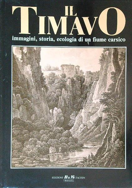 Il timavo.  immagini, storia, ecologia di un fiume carsico - copertina