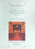 Per la Scala. Il teatro alla scala. Il tessuto del teatro