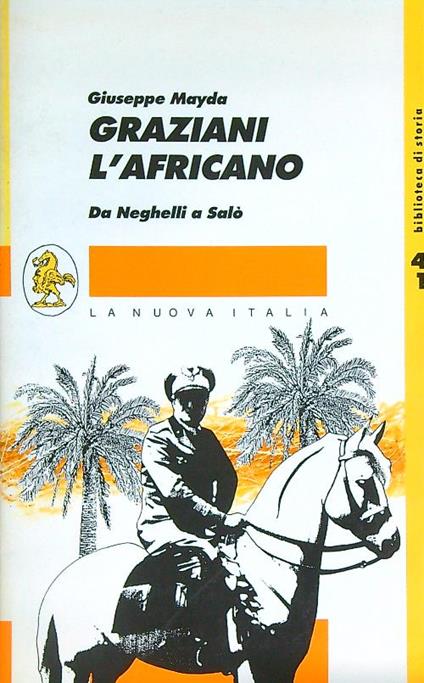 Graziani l'africano. Da Neghelli a Salò - Giuseppe Mayda - copertina