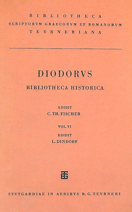 Diodorus Bibliotheca historica Vol VI - C.TH Fischer,L. Dindorf - copertina