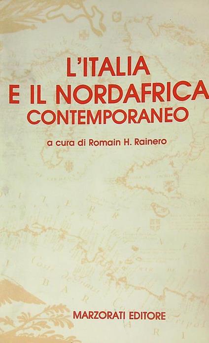 L' Italia e il Nordafrica contemporaneo - Romain Rainero - copertina