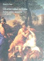 Gli artisti italiani in Russia. Scultura, pittura, decorazione e arti minori