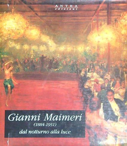 Gianni Maimeri (1884-1951) dal notturno alla luce - Graziella Buccellati - copertina