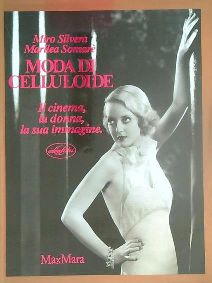 Moda di Celluloide. Il cinema, la donna, la sua immagine - Miro Silvera - copertina