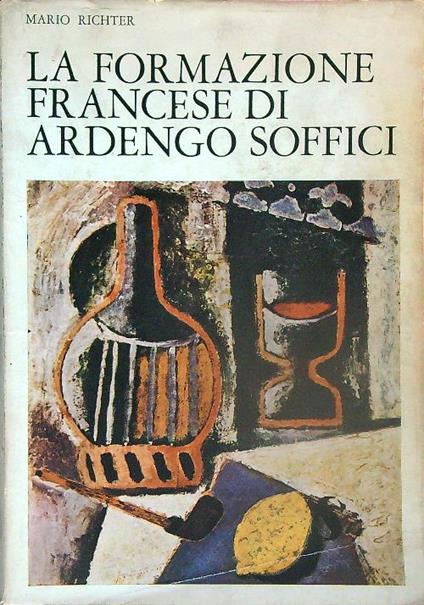 La formazione francese di Ardengo Soffici 1900-1914 - Mario Richter - copertina